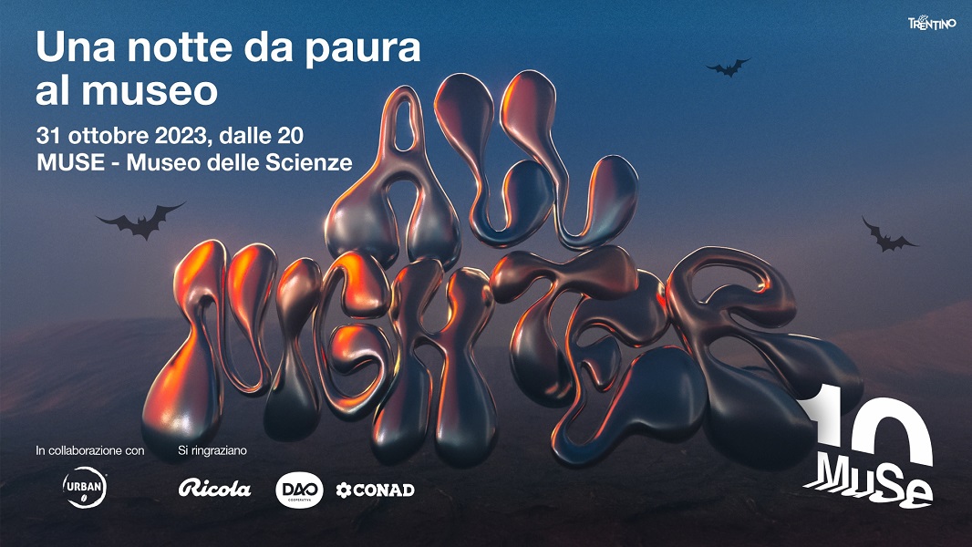 MUSE All Nighter  31 ottobre 2023 MUSE – Museo delle Scienze, Trento